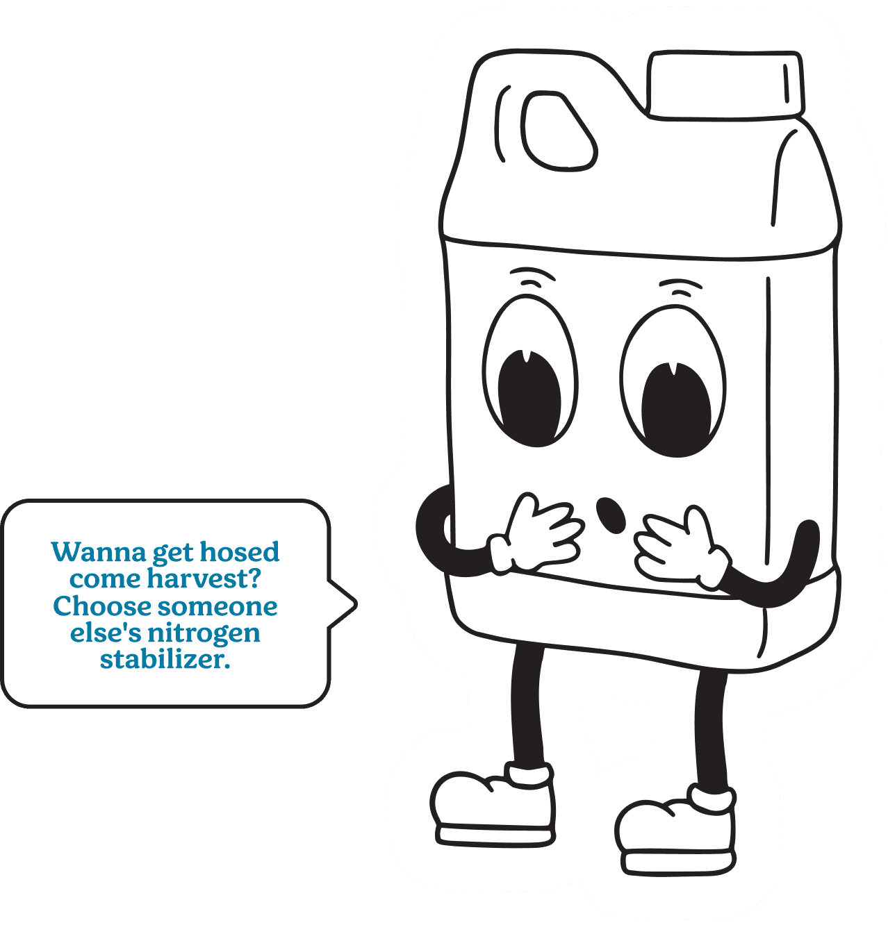 Wanna get hosed come harvest? Choose Some elses nitrogen stabilizer